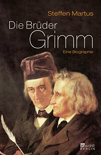 Die Brüder Grimm: Eine Biographie