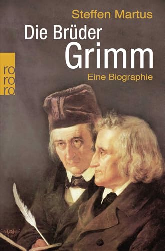 Die Brüder Grimm: Eine Biographie