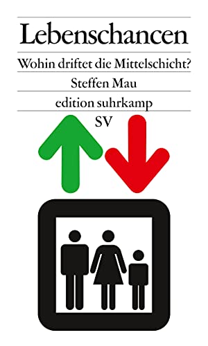 Lebenschancen: Wohin driftet die Mittelschicht? (edition suhrkamp)