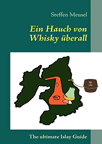 Ein Hauch von Whisky überall: The ultimate Islay Guide Ein Hauch von Whisky überall: The ultimate Islay Guide