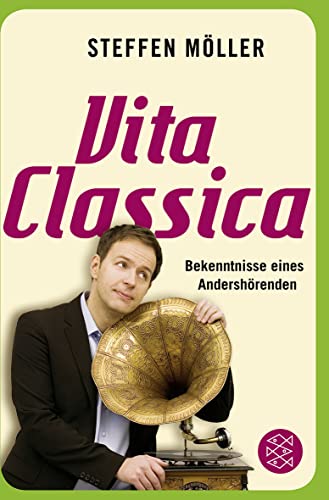 Vita Classica: Bekenntnisse eines Andershörenden von FISCHER Taschenbuch