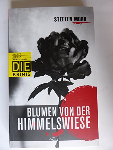 Blumen von der Himmelswiese (DIE-Krimi - Delikte, Indizien, Ermittlungen)