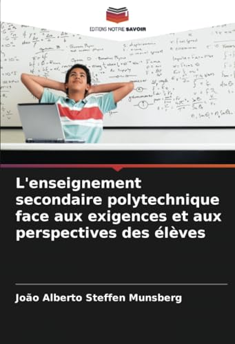 L'enseignement secondaire polytechnique face aux exigences et aux perspectives des élèves von Editions Notre Savoir