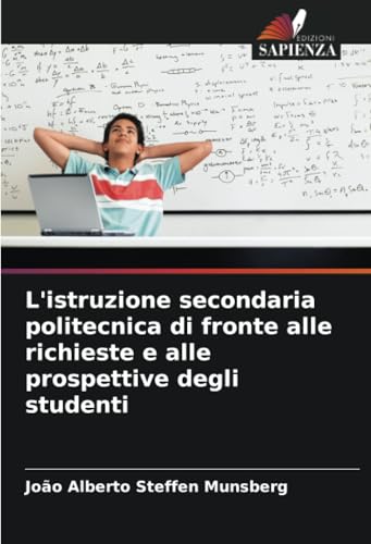 L'istruzione secondaria politecnica di fronte alle richieste e alle prospettive degli studenti von Edizioni Sapienza