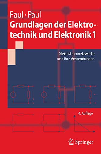Grundlagen der Elektrotechnik und Elektronik 1: Gleichstromnetzwerke und ihre Anwendungen (Springer-Lehrbuch)