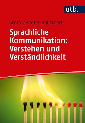 Sprachliche Kommunikation: Verstehen und Verständlichkeit von UTB GmbH