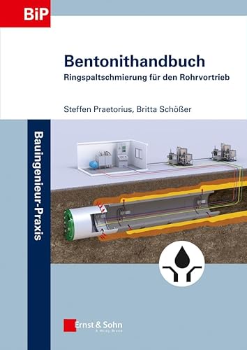 Bentonithandbuch: Ringspaltschmierung für den Rohrvortrieb (Bauingenieur-Praxis) von Ernst & Sohn