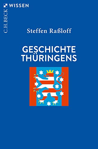 Geschichte Thüringens (C.H.BECK Wissen) Geschichte Thüringens (C.H.BECK Wissen) von Beck C. H.