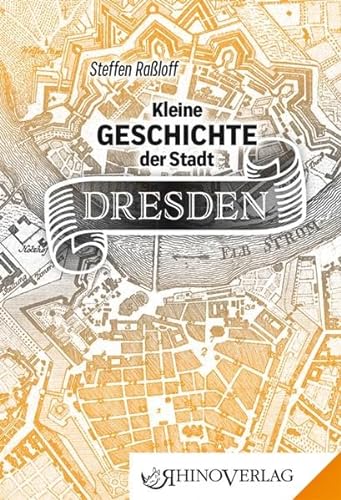 Kleine Geschichte der Stadt Dresden: Band 72 (Rhino Westentaschen-Bibliothek)