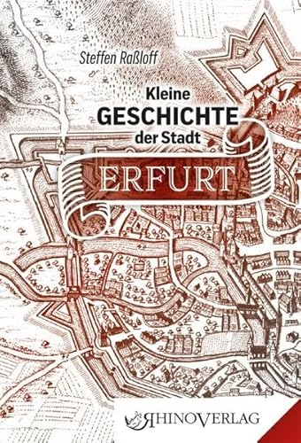Kleine Geschichte der Stadt Erfurt: Band 45 (Rhino Westentaschen-Bibliothek)