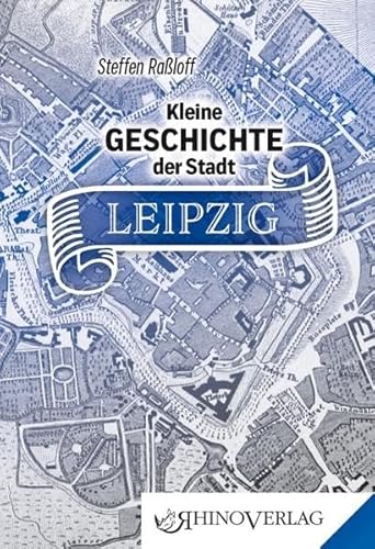 Kleine Geschichte der Stadt Leipzig: Band 82 (Rhino Westentaschen-Bibliothek) von Rhino Verlag