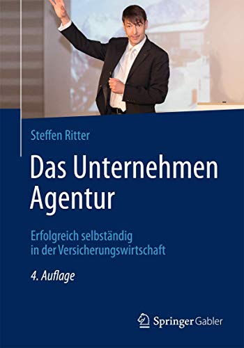 Das Unternehmen Agentur: Erfolgreich selbständig in der Versicherungswirtschaft