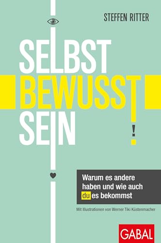 Selbstbewusstsein: Warum es andere haben und wie auch du es bekommst (Dein Leben) von GABAL Verlag GmbH