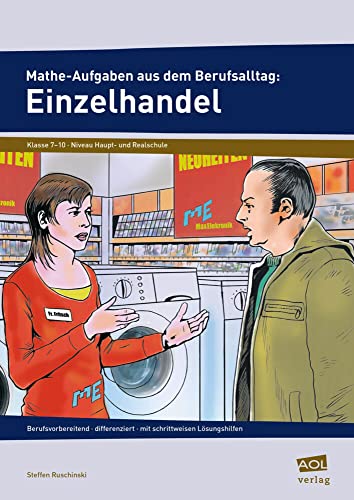 Mathe-Aufgaben aus dem Berufsalltag: Einzelhandel: berufsvorbereitend - differenziert - mit schrittweisen Lösungshilfen (7. bis 10. Klasse) von scolix in der AAP Lehrerwelt GmbH