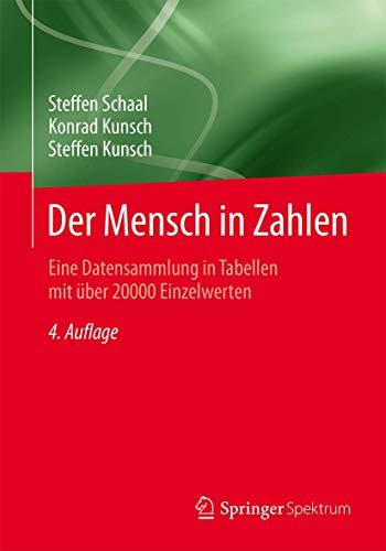 Der Mensch in Zahlen: Eine Datensammlung in Tabellen mit über 20000 Einzelwerten von Springer Spektrum