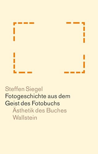 Fotogeschichte aus dem Geist des Fotobuchs (Ästhetik des Buches) von Wallstein Verlag GmbH