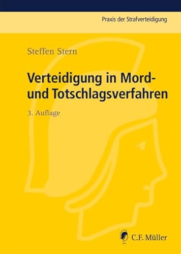 Verteidigung in Mord- und Totschlagsverfahren (Praxis der Strafverteidigung) von C.F. Müller