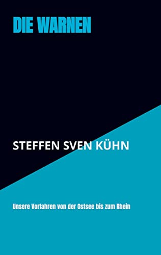 DIE WARNEN: Unsere Vorfahren von der Ostsee bis zum Rhein