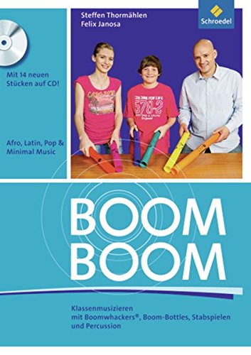 Töne: Boom! Boom!: Klassenmusizieren mit Boomwhackers, Boom-Bottles, Stabspielen und Percussion (Töne: Ausgabe 2012) von Schroedel