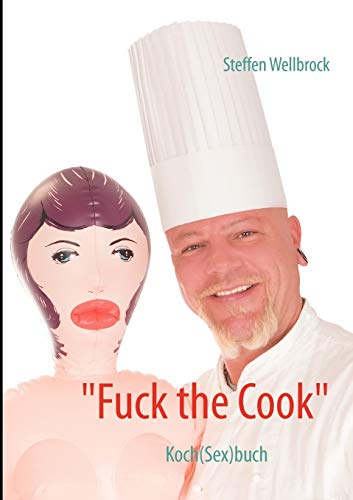"Fuck the Cook": Koch(Sex)buch von Books on Demand GmbH