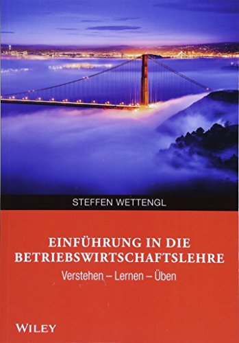 Einführung in die Betriebswirtschaftslehre: Verstehen - Lernen - Üben