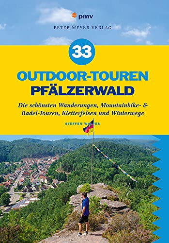 33 Outdoor-Touren Pfälzerwald: Die schönsten Wanderungen, Mountainbike- & Radel-Touren, Kletterfelsen und Winterwege