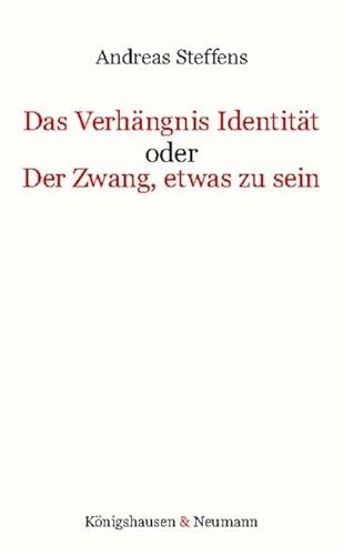 Das Verhängnis Identität oder Der Zwang, etwas zu sein