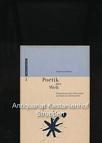 Poetik der Welt: Von der Erfindung des Unwahrscheinlichen. Möglichkeiten der Philosophie am Ende des Jahrhunderts