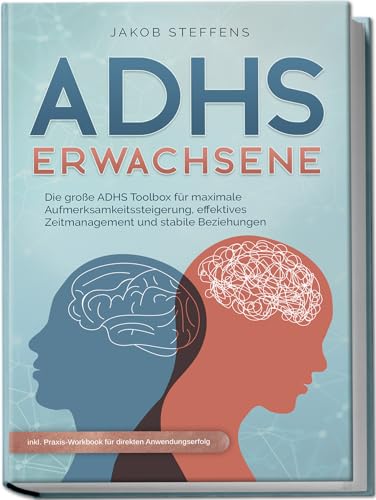 ADHS Erwachsene: Die große ADHS Toolbox für maximale Aufmerksamkeitssteigerung, effektives Zeitmanagement und stabile Beziehungen - inkl. Praxis-Workbook für direkten Anwendungserfolg ADHS Erwachsene: Die große ADHS Toolbox für maximale Aufmerksamkeitssteigerung, effektives Zeitmanagement und stabile Beziehungen - inkl. Praxis-Workbook für direkten Anwendungserfolg von edition JT