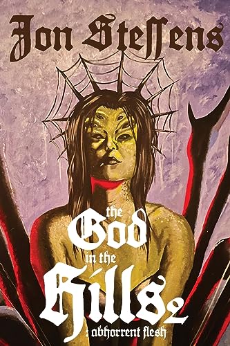 The God in the Hills 2: Abhorrent Flesh: Abh