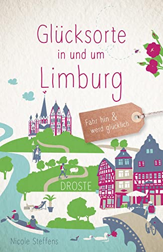 Glücksorte in und um Limburg: Fahr hin & werd glücklich