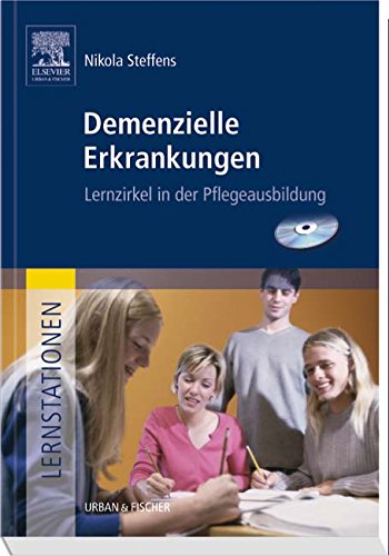Lernstationen: Demenzielle Erkrankungen: Lernzirkel in der Pflegeausbildung