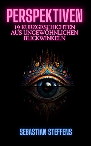 Perspektiven: 19 Kurzgeschichten aus ungewöhnlichen Blickwinkeln von Independently published