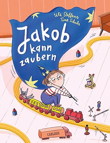 Jakob kann zaubern: Ein einfühlsames Bilderbuch für Kinder, die bei der Trennung ihrer Eltern die Schuld bei sich selbst suchen von Carlsen