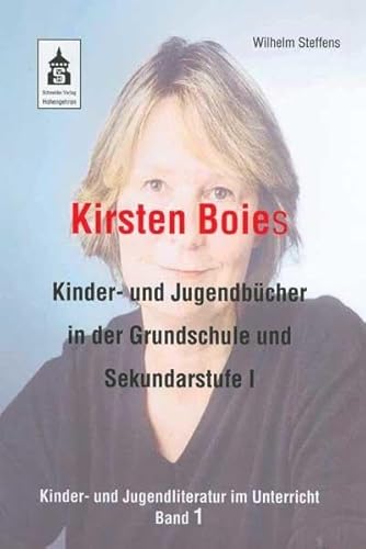 Kirsten Boies Kinder- und Jugendbücher in der Grundschule und Sekundarstufe I (Kinder- und Jugendliteratur im Unterricht) von Schneider Verlag GmbH