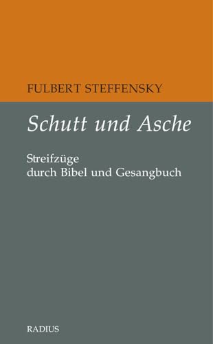 Schutt und Asche: Streifzüge durch Bibel und Gesangbuch von Radius