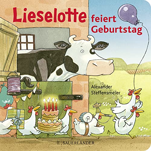 Lieselotte feiert Geburtstag: Lustige Reime mit der Kuh Lieselotte für Kinder ab 2 Jahren von FISCHER Sauerländer
