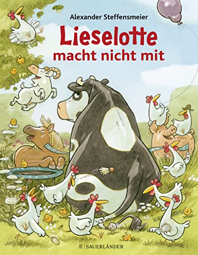 Lieselotte macht nicht mit: eine neue Bauernhof-Geschichte mit Lieblingskuh Lieselotte │ Bilderbuch für Kinder ab 4 Jahre