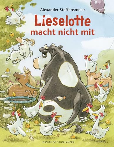 Lieselotte macht nicht mit: eine neue Bauernhof-Geschichte mit Lieblingskuh Lieselotte │ Bilderbuch für Kinder ab 4 Jahre