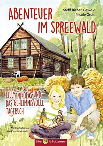Abenteuer im Spreewald: Lilly, Nikolas und das geheimnisvolle Tagebuch (Lilly und Nikolas) von Biber & Butzemann