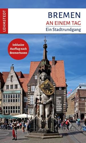 Bremen an einem Tag: Ein Stadtrundgang von Lehmstedt Verlag