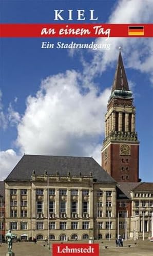 Kiel an einem Tag: Ein Stadtrundgang Kiel an einem Tag: Ein Stadtrundgang
