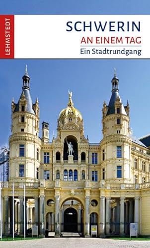 Schwerin an einem Tag: Ein Stadtrundgang von Lehmstedt Verlag