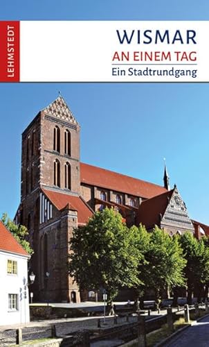 Wismar an einem Tag: Ein Stadtrundgang von Lehmstedt Verlag