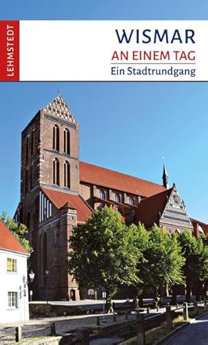 Wismar an einem Tag: Ein Stadtrundgang von Lehmstedt Verlag