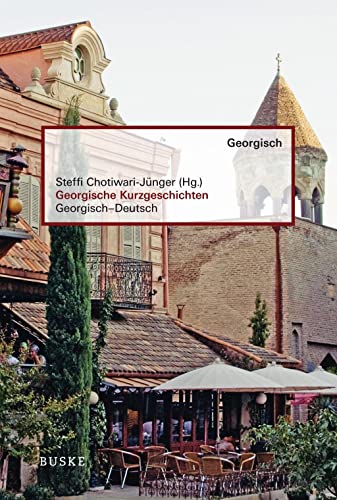 Georgische Kurzgeschichten: Georgisch-Deutsch. Zweisprachige Ausgabe von Buske Helmut Verlag GmbH