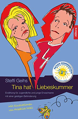 Tina hat Liebeskummer: Erzählung für Jugendliche und junge Erwachsene mit einer geistigen Behinderung von Allitera Verlag / BUCH & media