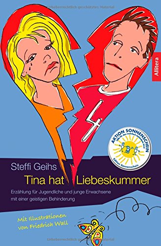 Tina hat Liebeskummer: Erzählung für Jugendliche und junge Erwachsene mit einer geistigen Behinderung Tina hat Liebeskummer: Erzählung für Jugendliche und junge Erwachsene mit einer geistigen Behinderung