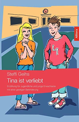 Tina ist verliebt: Erzählung für Jugendliche und junge Erwachsene mit einer geistigen Behinderung