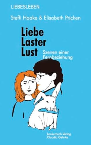 Liebe, Laster, Lust: Szenen einer Fernbeziehung: Szenen einer Fernbeziehung. Roman